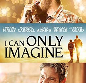 Movie Review: I Can Only Imagine